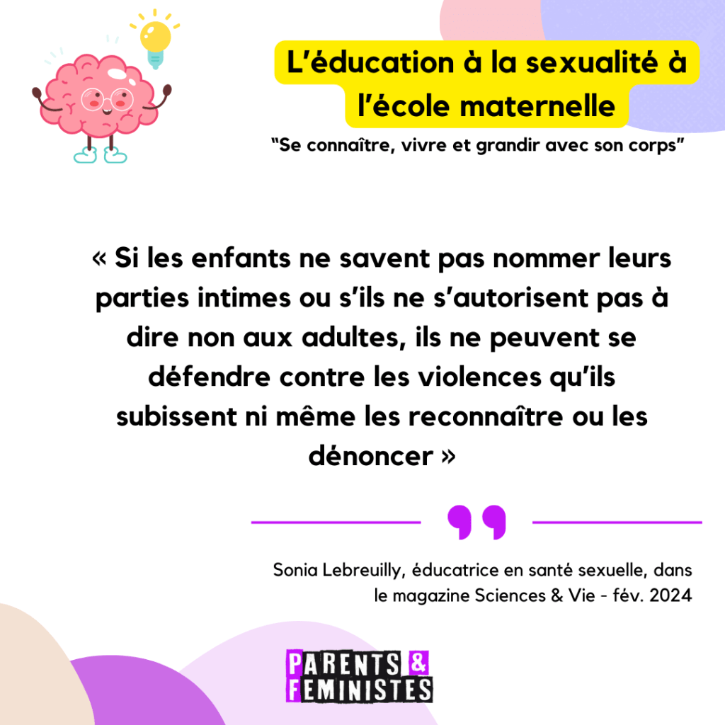 Citation de Sonia Lebreuilly qui explique que si les enfants ne savent pas nommer leurs parties intimes ou savoir dire non, iels ne pourront pas se défendre contre les violences qu'iels subissent et les reconnaitre/dénoncer