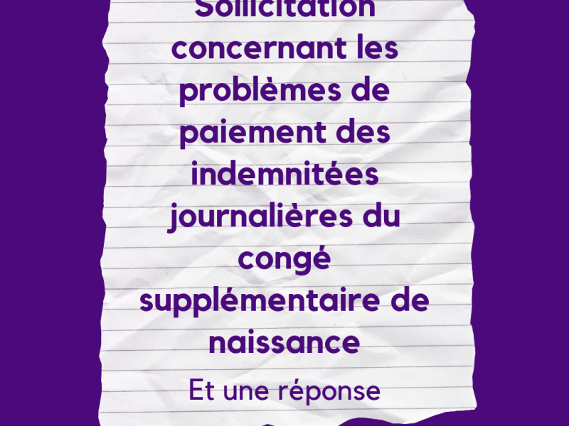 Sollicitation concernant les problèmes de paiement des IJ du congé supplémentaire de naissance